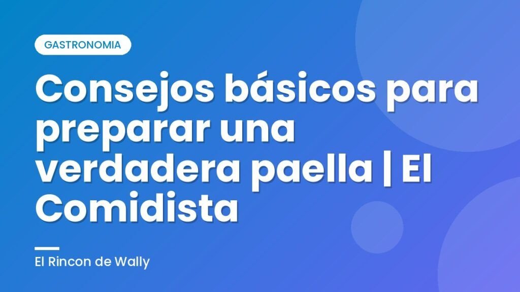 Consejos básicos para preparar una verdadera paella | El Comidista Consejos básicos para preparar una verdadera paella | El Comidista