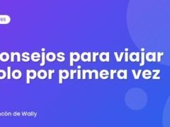Consejos para viajar solo por primera vez