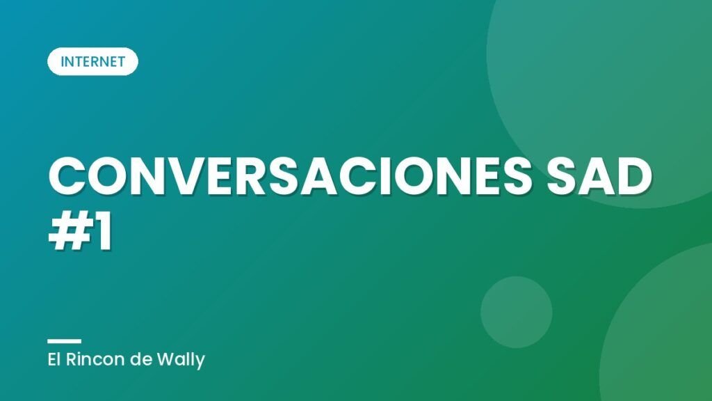 CONVERSACIONES SAD #1