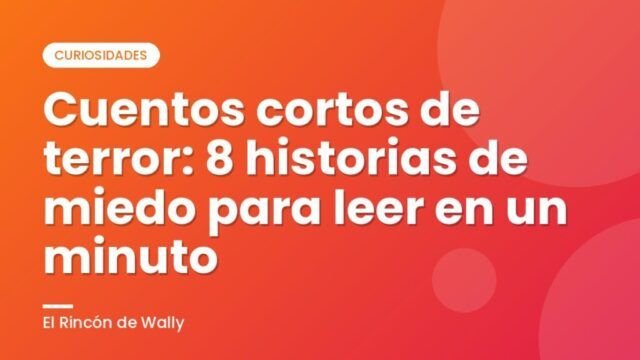 Cuentos cortos de terror: 8 historias de miedo para leer en un minuto Cuentos cortos de terror: 8 historias de miedo para leer en un minuto