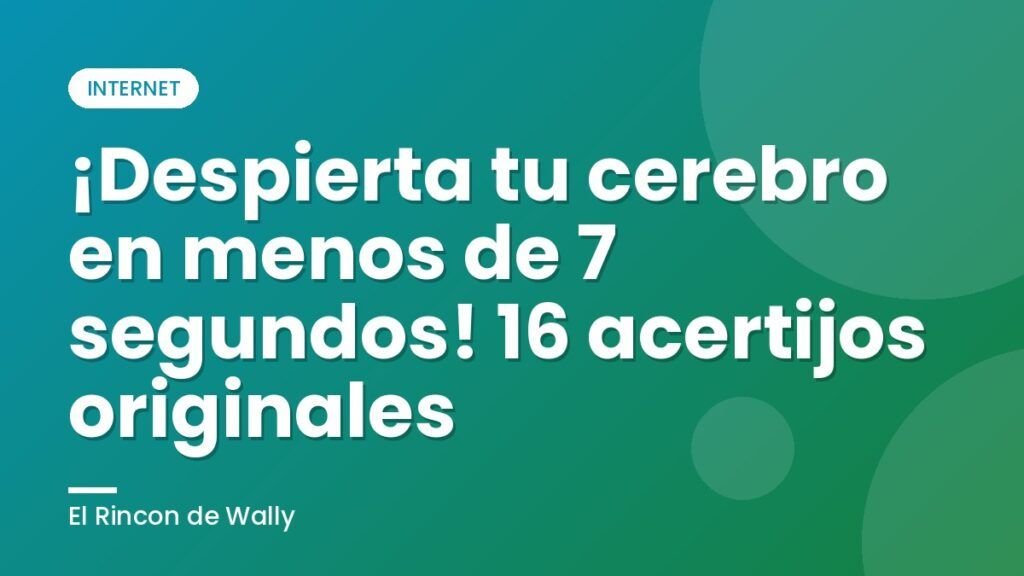 ¡Despierta tu cerebro en menos de 7 segundos! 16 acertijos originales ¡Despierta tu cerebro en menos de 7 segundos! 16 acertijos originales