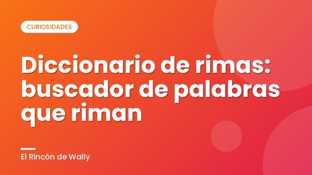 Diccionario de rimas: buscador de palabras que riman Diccionario de rimas: buscador de palabras que riman