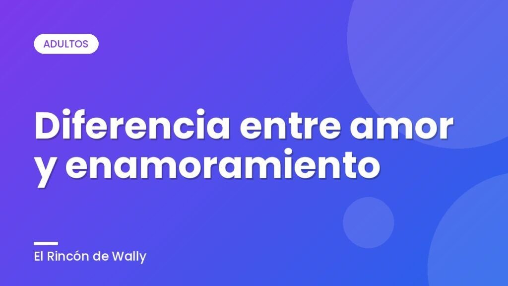 Diferencia entre amor y enamoramiento Diferencia entre amor y enamoramiento