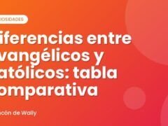 Diferencias entre evangélicos y católicos: tabla comparativa