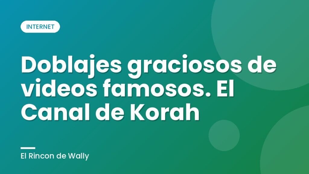 Doblajes graciosos de videos famosos.  El Canal de Korah