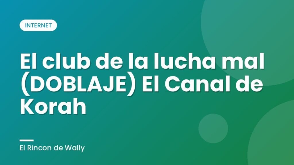 El club de la lucha mal (DOBLAJE) El Canal de Korah El club de la lucha mal (DOBLAJE) El Canal de Korah