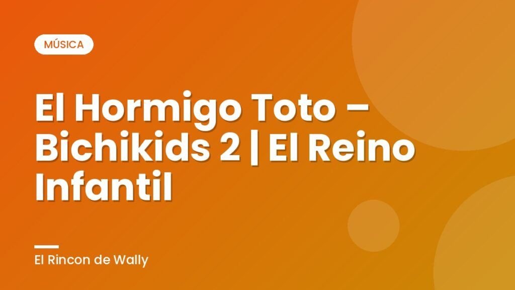 El Hormigo Toto – Bichikids 2 | El Reino Infantil