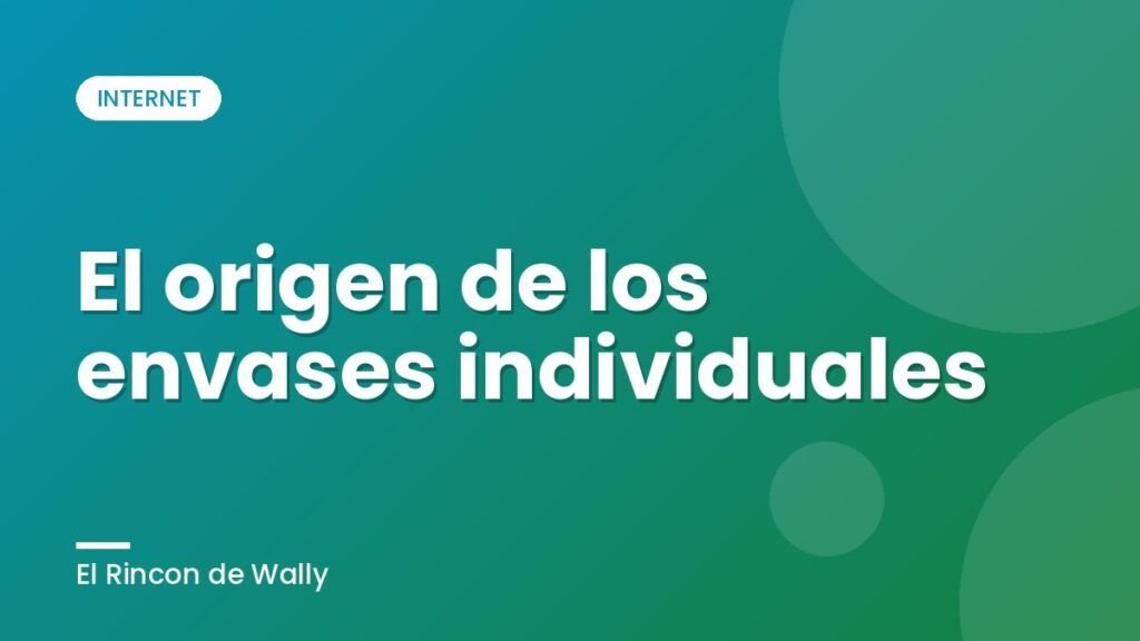 El origen de los envases individuales El origen de los envases individuales