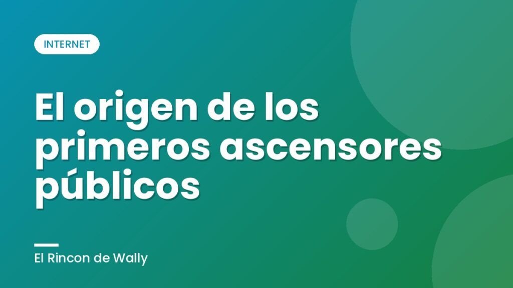 El origen de los primeros ascensores públicos