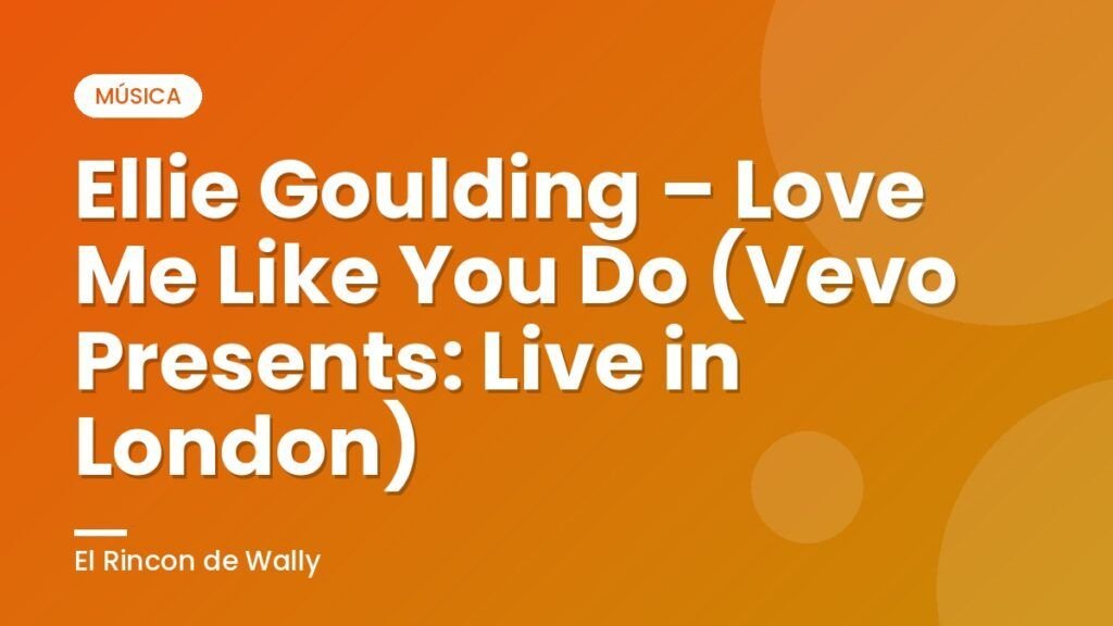 Ellie Goulding – Love Me Like You Do (Vevo Presents: Live in London)