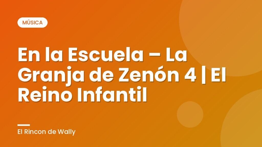 En la Escuela – La Granja de Zenón 4 | El Reino Infantil