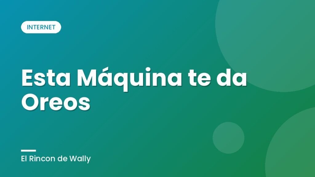 Esta Máquina te da Oreos Esta Máquina te da Oreos