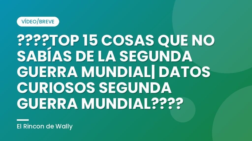 ????TOP 15 COSAS QUE NO SABÍAS DE LA SEGUNDA GUERRA MUNDIAL| DATOS CURIOSOS SEGUNDA GUERRA MUNDIAL????