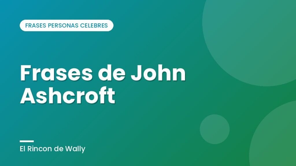 Frases de John Ashcroft Frases de John Ashcroft
