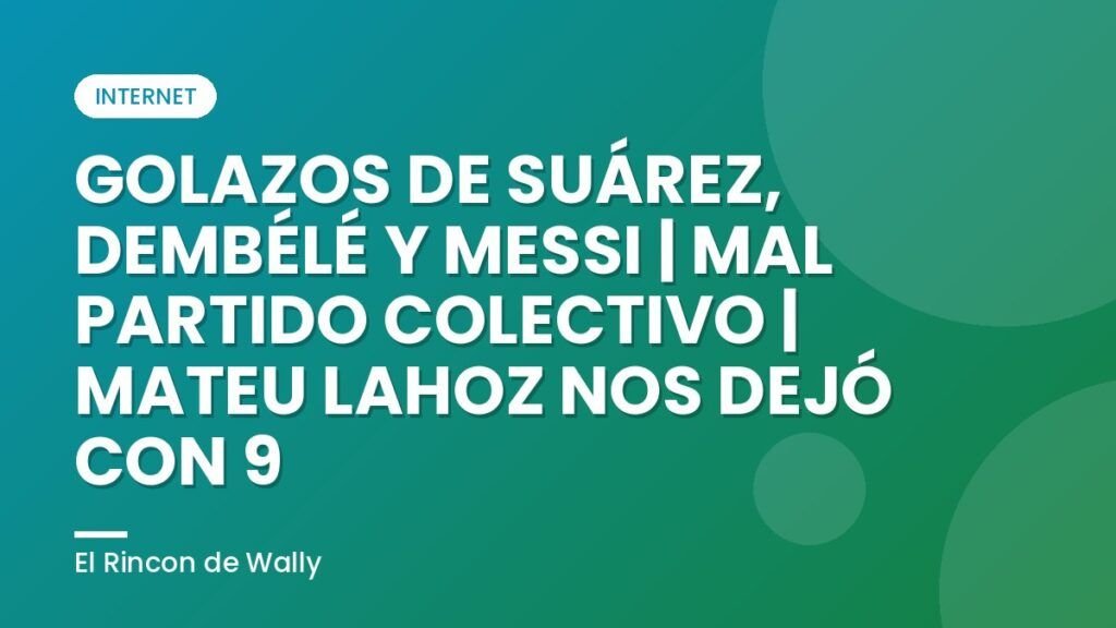 GOLAZOS DE SUÁREZ, DEMBÉLÉ Y MESSI | MAL PARTIDO COLECTIVO | MATEU LAHOZ NOS DEJÓ CON 9