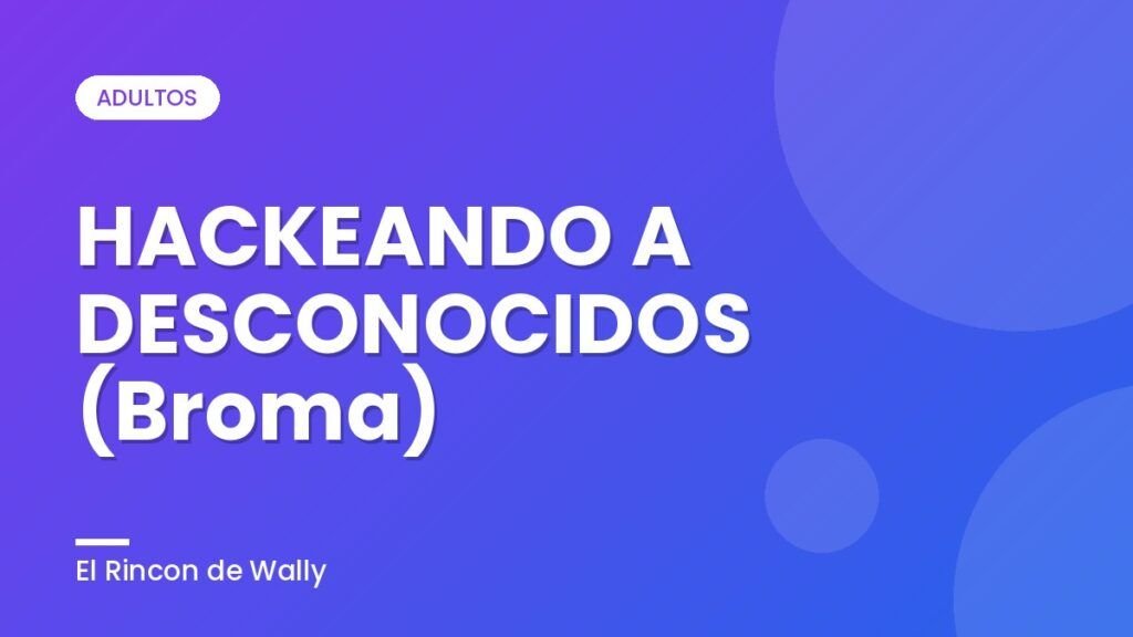 HACKEANDO A DESCONOCIDOS (Broma)