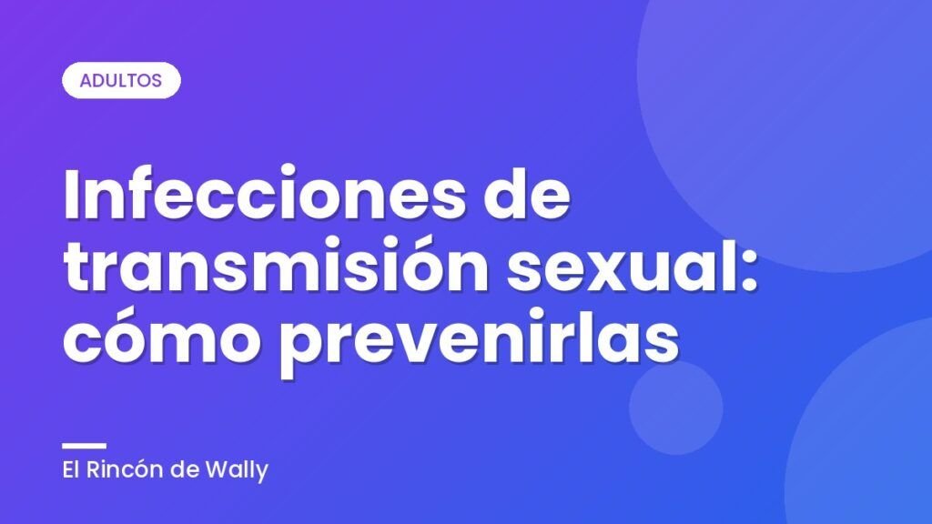 Infecciones de transmisión sexual: cómo prevenirlas Infecciones de transmisión sexual: cómo prevenirlas