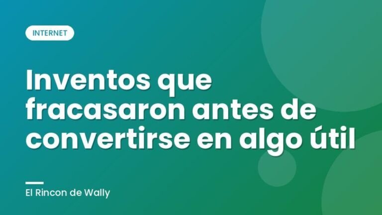 Inventos que fracasaron antes de convertirse en algo útil