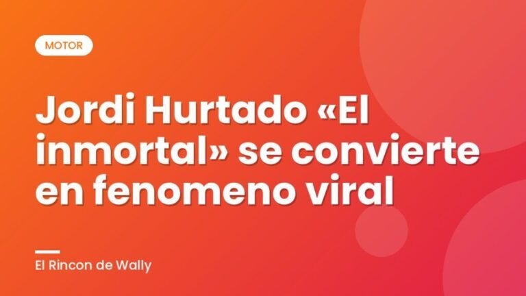 Jordi Hurtado «El inmortal»  se convierte en fenomeno viral