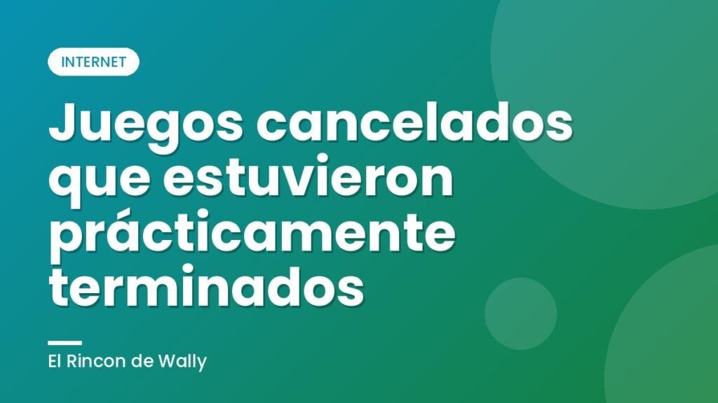 Juegos cancelados que estuvieron prácticamente terminados
