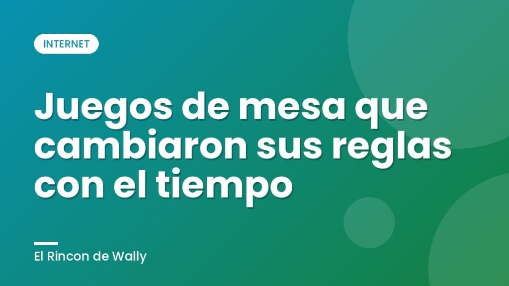 Juegos de mesa que cambiaron sus reglas con el tiempo