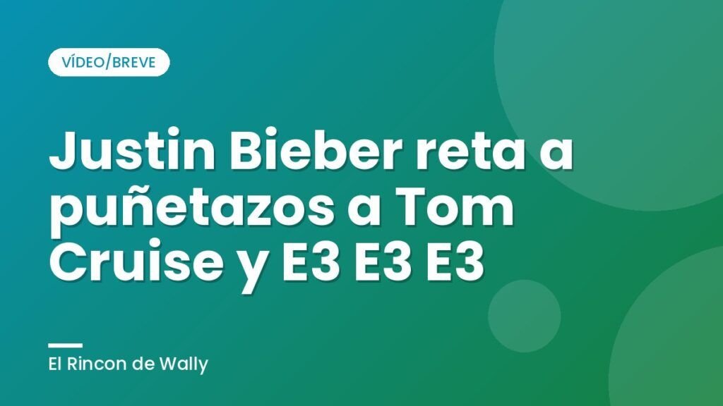 Justin Bieber reta a puñetazos a Tom Cruise y E3 E3 E3