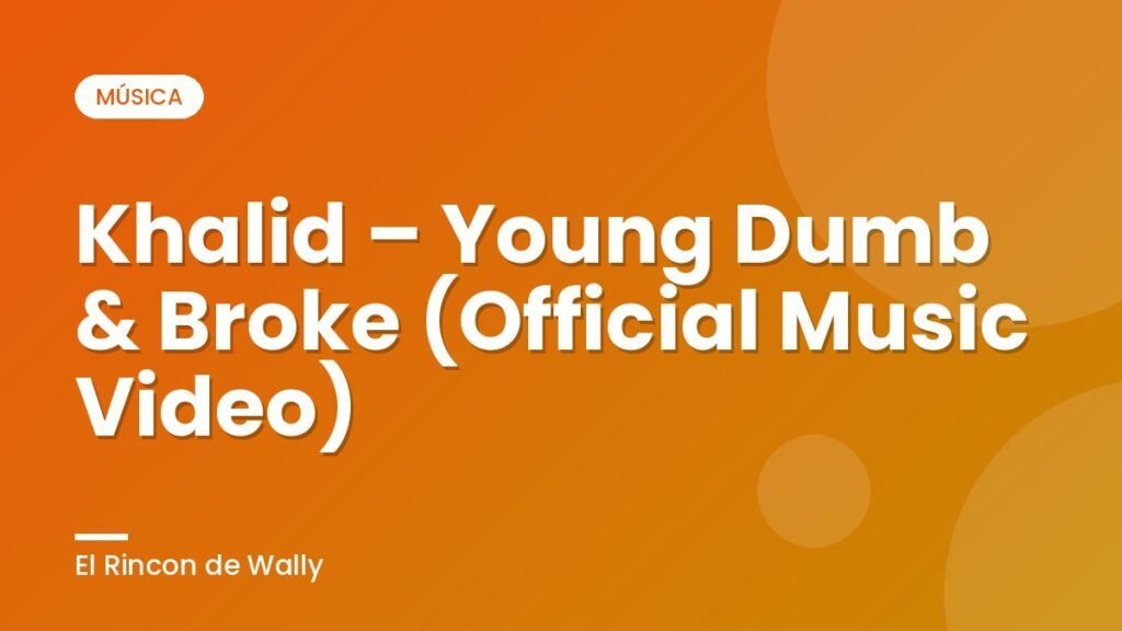 Khalid – Young Dumb & Broke (Official Music Video)