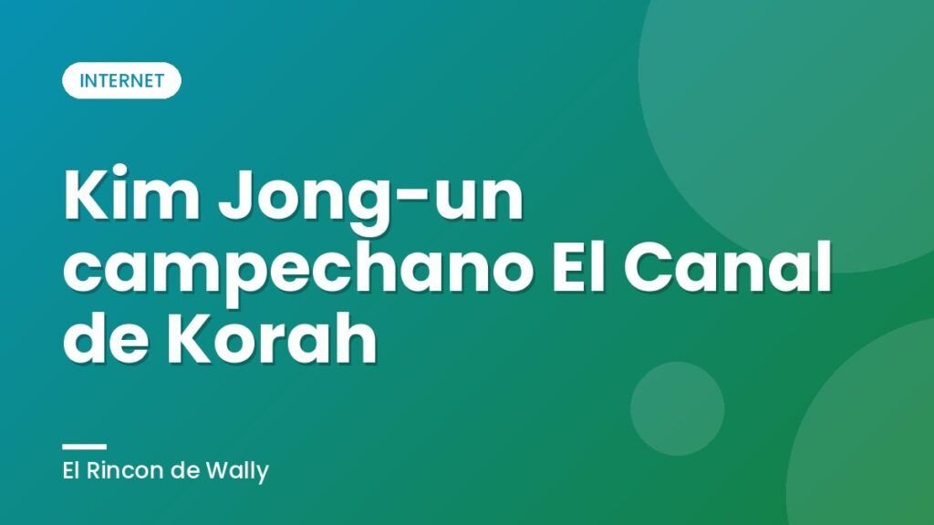 Kim Jong-un campechano El Canal de Korah Kim Jong-un campechano El Canal de Korah