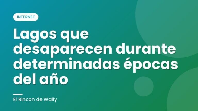 Lagos que desaparecen durante determinadas épocas del año
