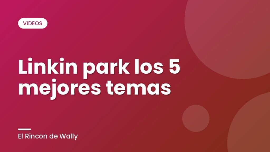 Linkin park  los 5 mejores temas