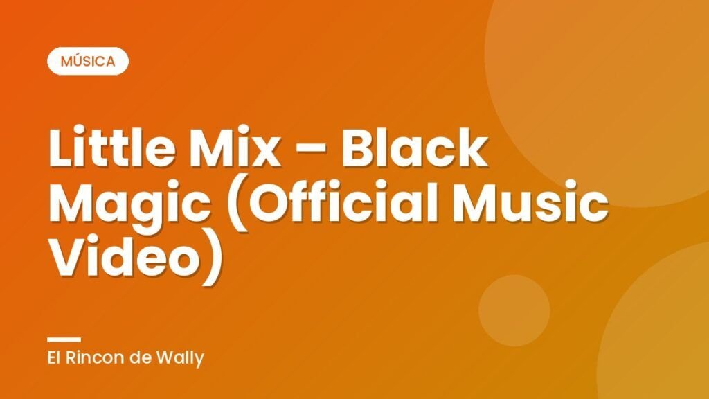 Little Mix – Black Magic (Official Music Video)