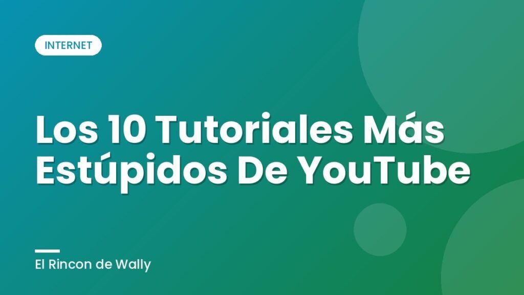 Los 10 Tutoriales Más Estúpidos De YouTube