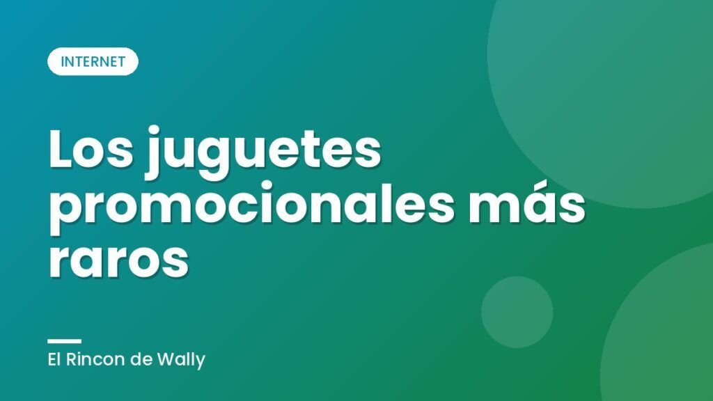 Los juguetes promocionales más raros