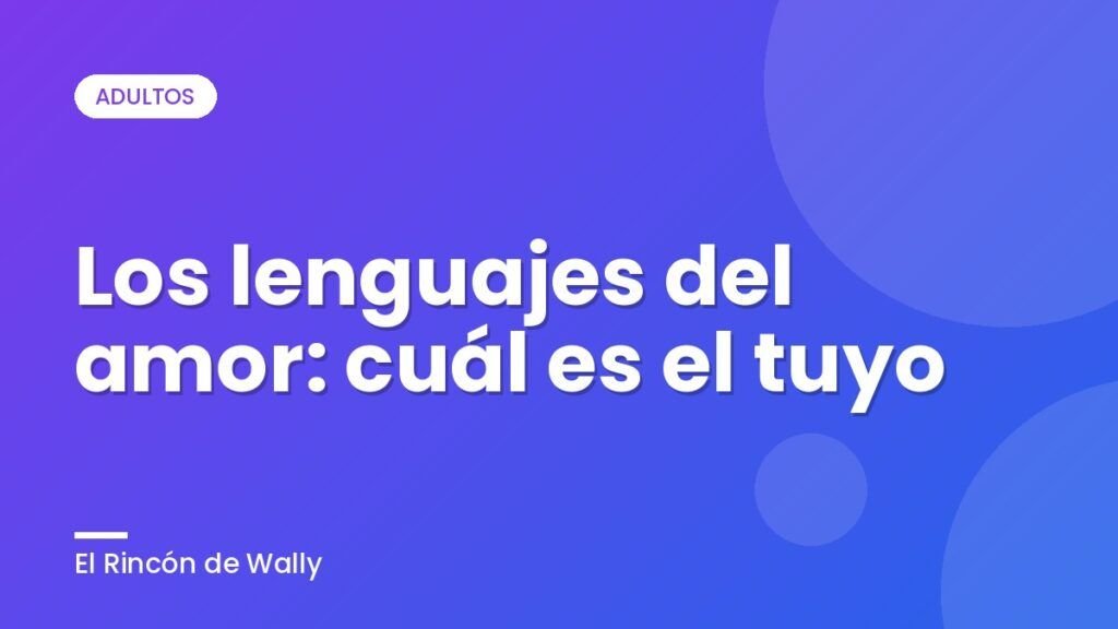 Los lenguajes del amor: cuál es el tuyo
