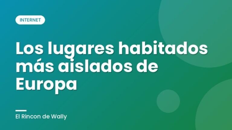 Los lugares habitados más aislados de Europa