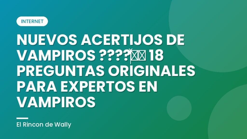 NUEVOS ACERTIJOS DE VAMPIROS ????♂️ 18 PREGUNTAS ORIGINALES PARA EXPERTOS EN VAMPIROS NUEVOS ACERTIJOS DE VAMPIROS ????♂️ 18 PREGUNTAS ORIGINALES PARA EXPERTOS EN VAMPIROS