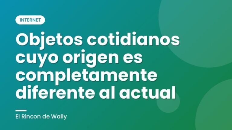 Objetos cotidianos cuyo origen es completamente diferente al actual
