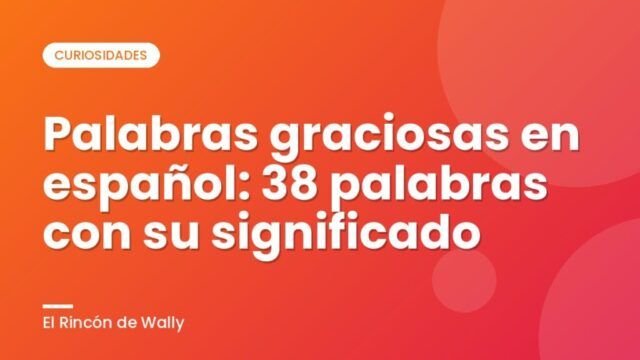Palabras graciosas en español: 38 palabras con su significado