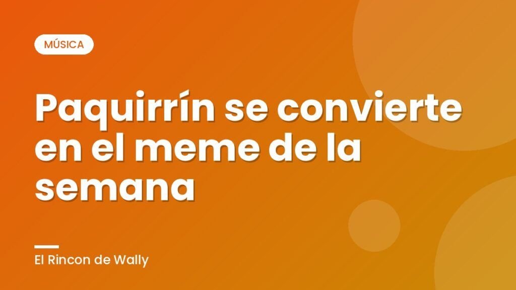 Paquirrín se convierte en el meme de la semana