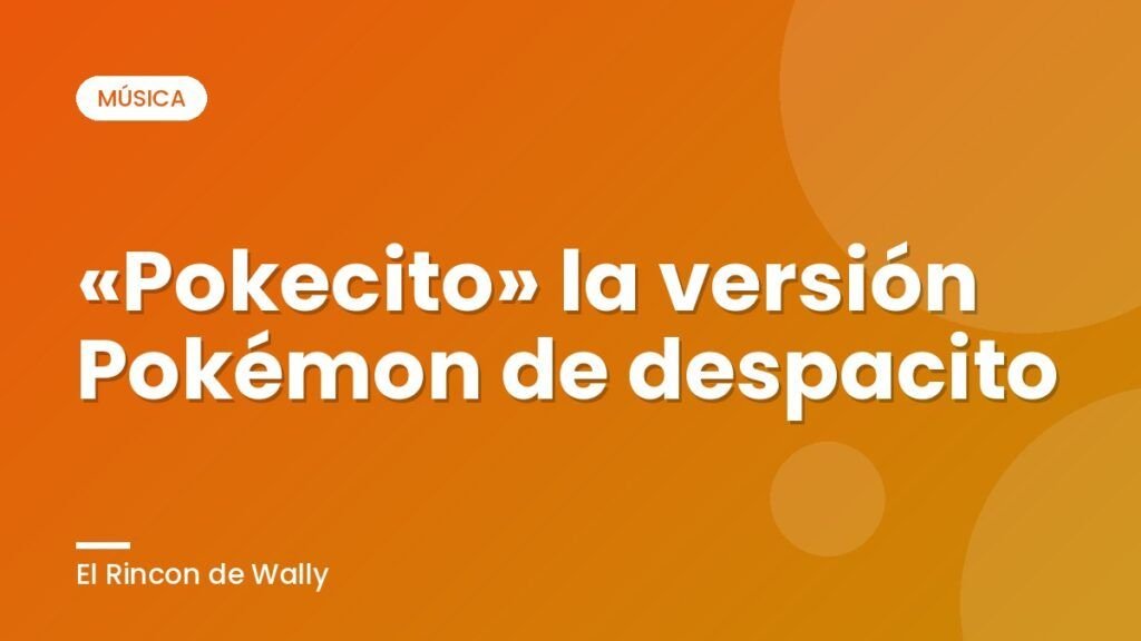 «Pokecito» la versión Pokémon de despacito