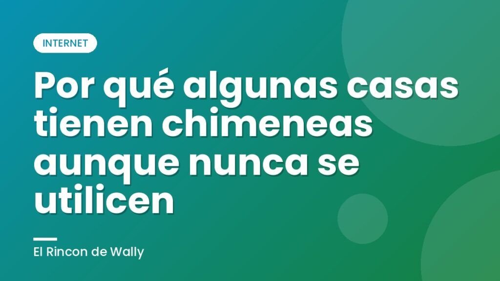 Por qué algunas casas tienen chimeneas aunque nunca se utilicen