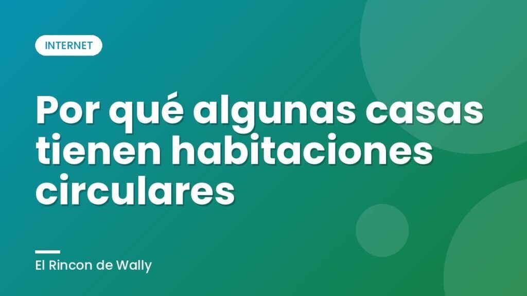 Por qué algunas casas tienen habitaciones circulares