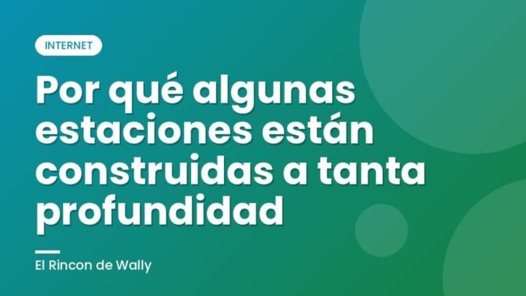 Por qué algunas estaciones están construidas a tanta profundidad