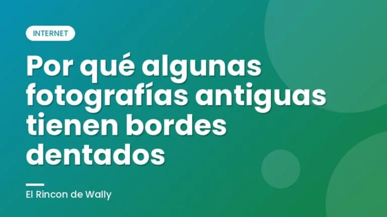 Por qué algunas fotografías antiguas tienen bordes dentados Por qué algunas fotografías antiguas tienen bordes dentados