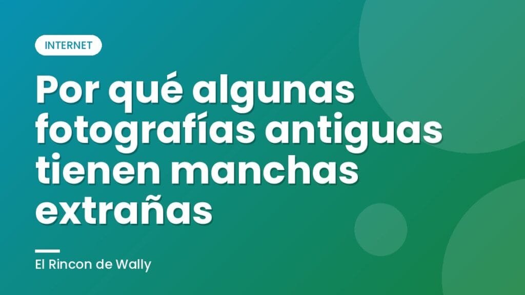 Por qué algunas fotografías antiguas tienen manchas extrañas