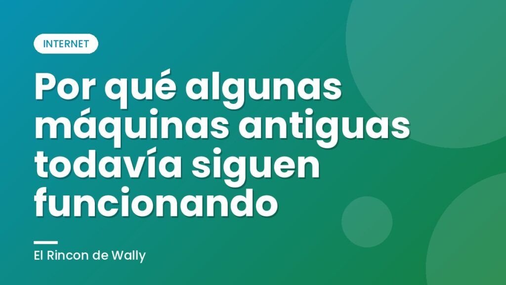 Por qué algunas máquinas antiguas todavía siguen funcionando