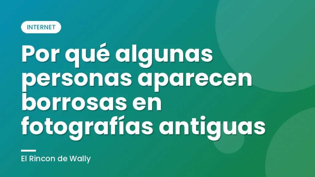 Por qué algunas personas aparecen borrosas en fotografías antiguas Por qué algunas personas aparecen borrosas en fotografías antiguas