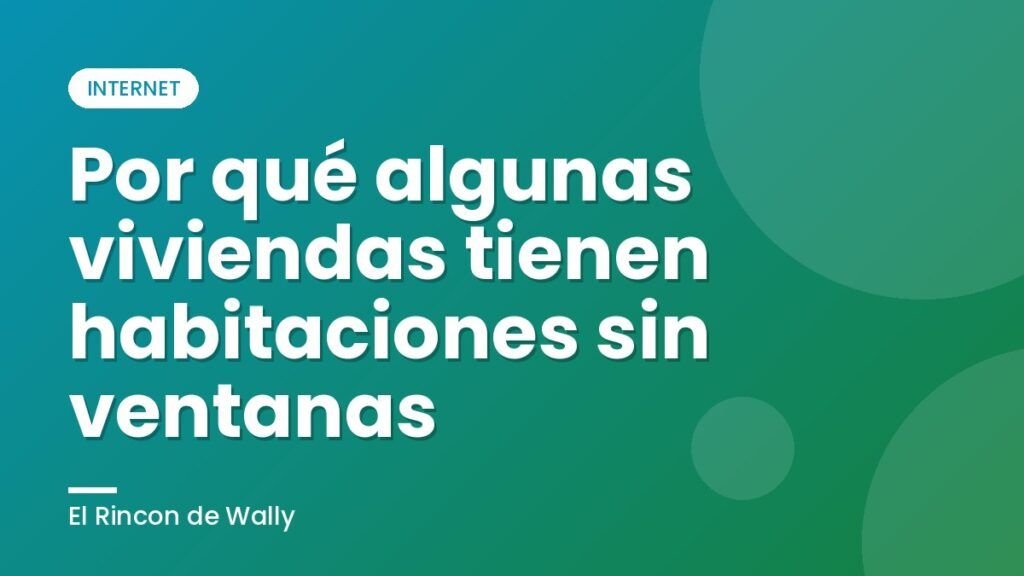 Por qué algunas viviendas tienen habitaciones sin ventanas