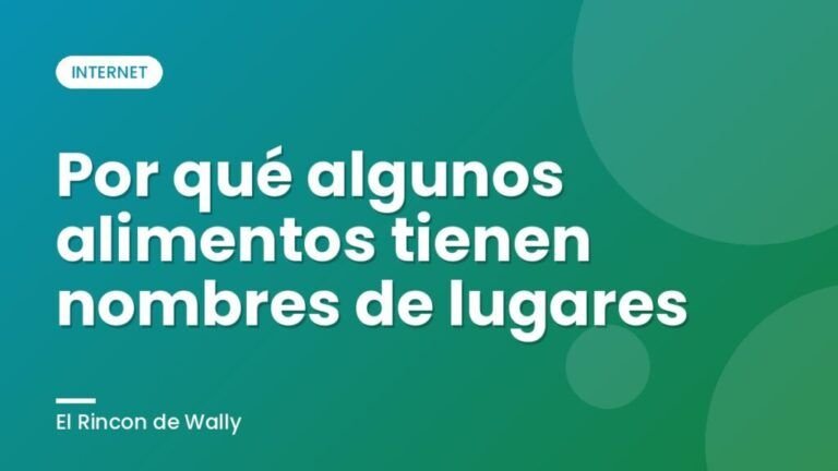 Por qué algunos alimentos tienen nombres de lugares