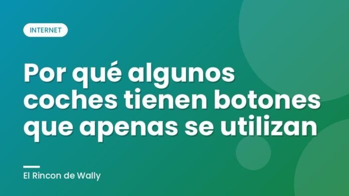 Por qué algunos coches tienen botones que apenas se utilizan Por qué algunos coches tienen botones que apenas se utilizan